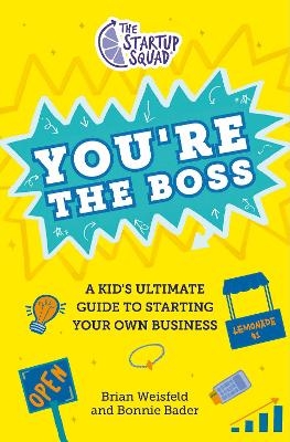 The Startup Squad: You're the Boss - Brian Weisfeld, Bonnie Bader