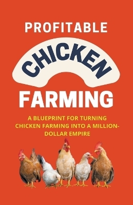 Profitable Chicken Farming - Alex Alexander