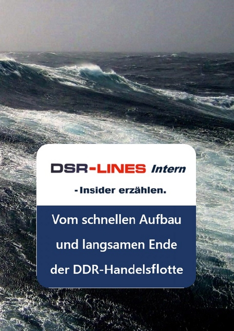 DSR-LINES intern - Insider erzählen - Heinz-Jürgen Marnau, Peter Jungnickel, Dirk Peters