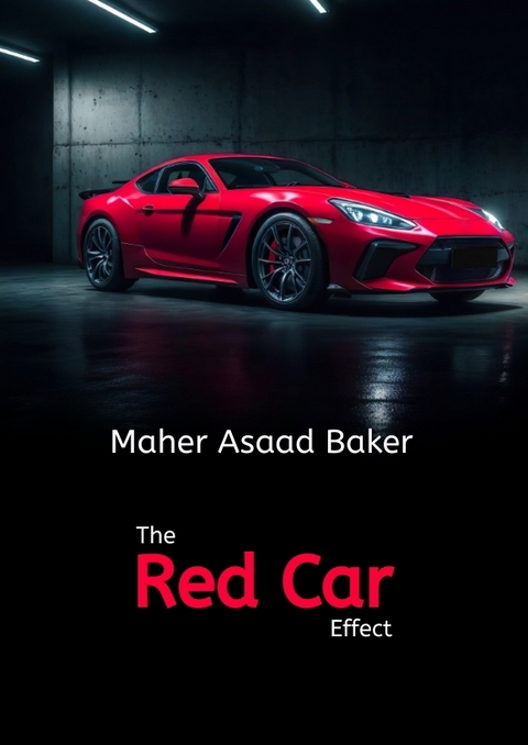 The Red Car Effect - Maher Asaad Baker