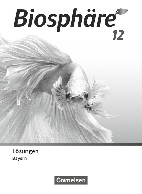 Biosphäre Sekundarstufe II - 2.0 - Bayern - 12. Jahrgangsstufe - Thomas Freiman, Judith Fischer, Benedikt Meier, Andreas Gierlinger, Ilse Tutter, Petra Lehner, Sabine Mogge, Melanie Jahreis-Weindl