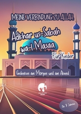 Meine Verbindung zu Allah: Adhkar us-Sabah wa l-Masaa für Kinder | Islamisches Heft für Bittgebete, Schutz, Segen, Frieden, Geschenkidee, Islamische Kinderbücher - Amara Farah