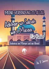 Meine Verbindung zu Allah: Adhkar us-Sabah wa l-Masaa für Kinder | Islamisches Heft für Bittgebete, Schutz, Segen, Frieden, Geschenkidee, Islamische Kinderbücher - Amara Farah