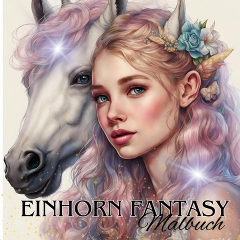 Das Einhorn Fantasy Malbuch Malspaß für Erwachsene Teenager Kinder ab 11 Einhörner Träumen und Entspannen Fantasie Märchenwelt Fabelwesen Waldmagie - Tarris Kidd