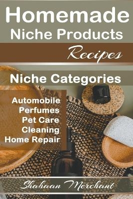 Homemade Niche Products Recipes - Shahaan Merchant