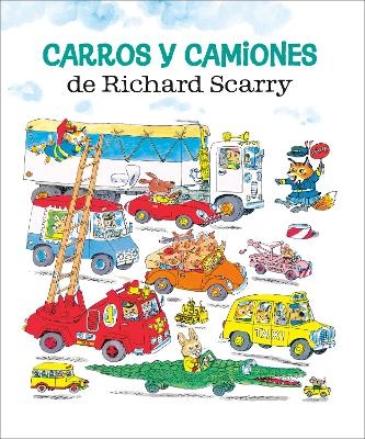 Carros y camiones de Richard Scarry (Richard Scarry's Cars and Trucks and Things that Go Spanish Edition) - Richard Scarry