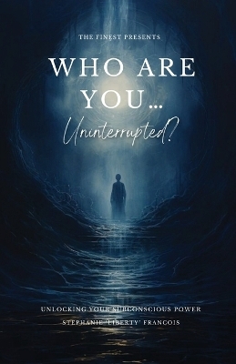 Who Are You...Uninterrupted? - Stephanie 'Liberty' Francois