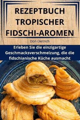 Rezeptbuch Tropischer Fidschi-Aromen -  Don Dietrich