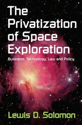 The Privatization of Space Exploration - Lewis D. Solomon