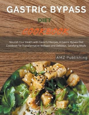 Gastric Bypass Diet Cookbook - Amz Publishing