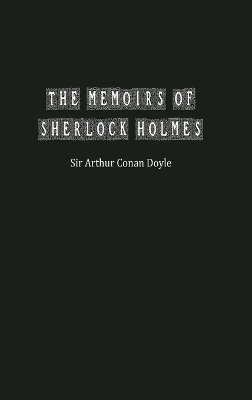 The Memoirs of Sherlock Holmes - Arthur Doyle