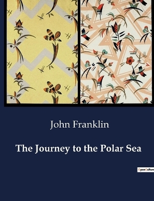 The Journey to the Polar Sea - John Franklin