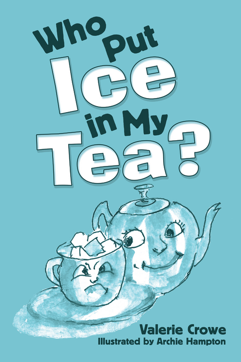Who Put Ice in My Tea? -  Valerie Crowe