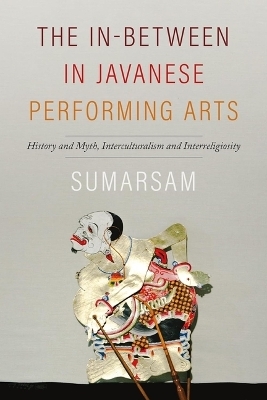 The In-Between in Javanese Performing Arts -  Sumarsam