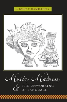 Music, Madness, and the Unworking of Language - John Hamilton