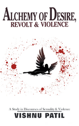 Alchemy of Desire, Revolt & Violence -  Vishnu Patil