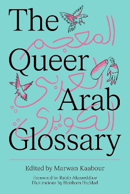 The Queer Arab Glossary - 
