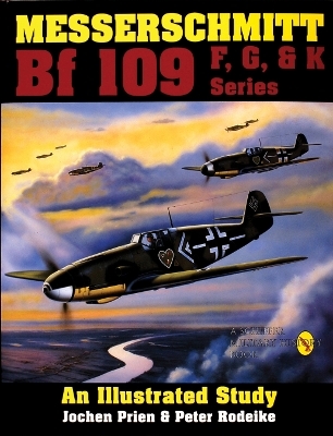 Messerschmitt Bf 109 F, G, & K Series - Jochen Prien, Peter Rodeike
