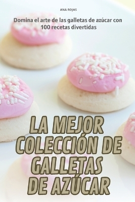 La Mejor Colecci�n de Galletas de Az�car -  Ana Rojas