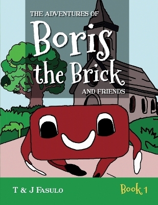 The Adventures of Boris the Brick and Friends - T And J Fasulo
