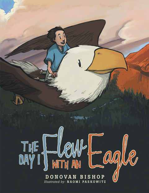 Day I Flew with an Eagle -  Donovan Bishop,  Naomi Paskowitz
