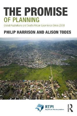 The Promise of Planning - Philip Harrison, Alison Todes