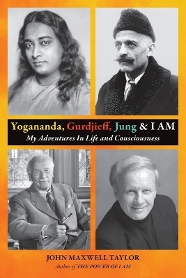 Yogananda, Gurdjieff, Jung & I AM - John Maxwell Taylor