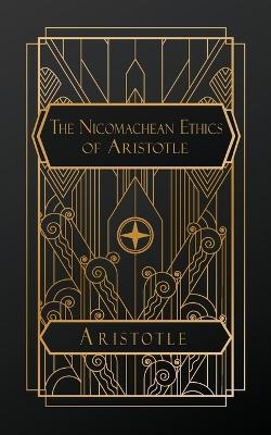 The Nicomachean Ethics of Aristotle -  Aristotle