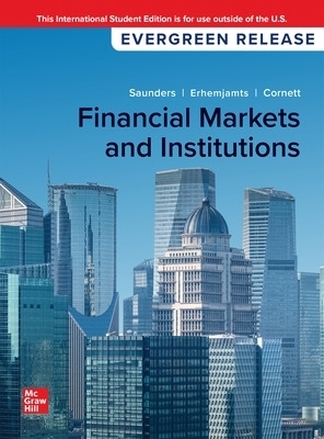 Financial Markets and Institutions: 2024 Release ISE - Anthony Saunders, Marcia Cornett, Otgo Erhemjamts