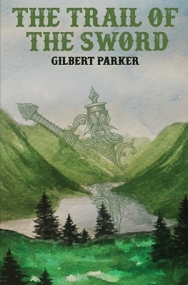 The Trail of the Sword - Gilbert Parker