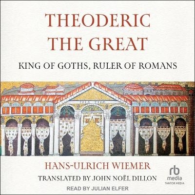 Theoderic the Great - Hans-Ulrich Wiemer