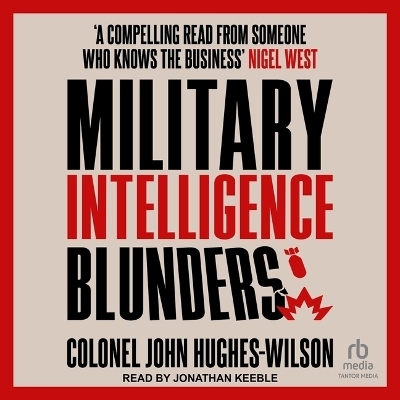 Military Intelligence Blunders - Colonel John Hughes-Wilson