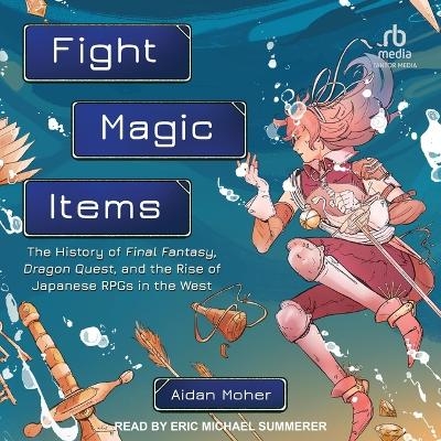 Fight, Magic, Items - Aidan Moher