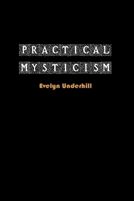 Practical Mysticism - Evelyn Underhill