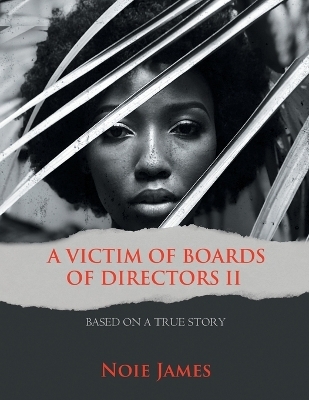 A Victim of Boards of Directors II - Noie James