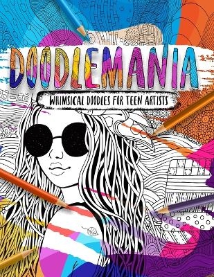 Doodlemania - Whimsical Doodles For Teen Artists - Ella Frenzy