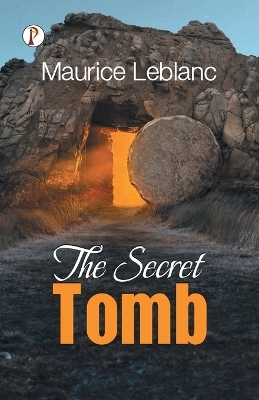 The Secret Tomb - Maurice Leblanc