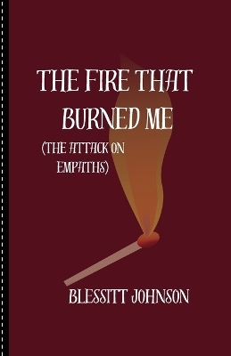 The Fire That Burned Me - Blessitt A Johnson