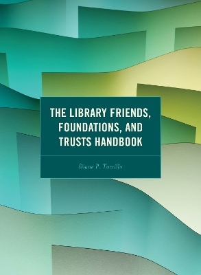 The Library Friends, Foundations, and Trusts Handbook - Diane P. Tuccillo