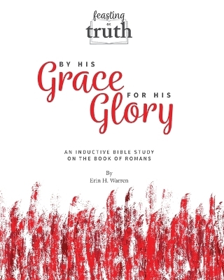 By His Grace For His Glory - Erin H Warren