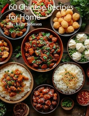 60 Chinese Recipes for Home - Kelly Johnson