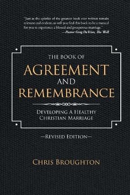 The Book of Agreement and Remembrance (Revised Edition) - Chris Broughton