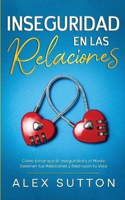 Inseguridad en las Relaciones - Alex Sutton