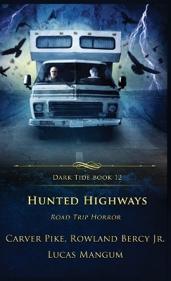 Hunted Highways - Rowland Bercy, Carver Pike, Lucas Mangum