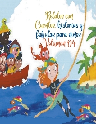 Relatos con Cuentos, historias y f�bulas para ni�os. Volumen 04 - Zoila Camacho