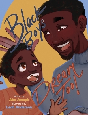 Black Boys Dream Too - Aba Joseph
