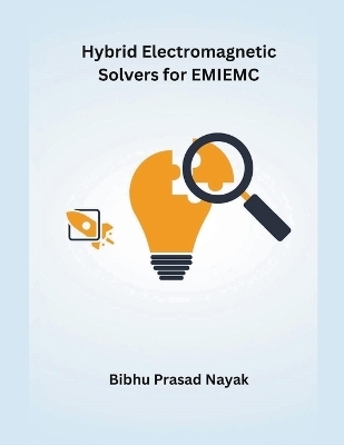 Hybrid Electromagnetic Solvers for EMIEMC - Bibhu Prasad Nayak