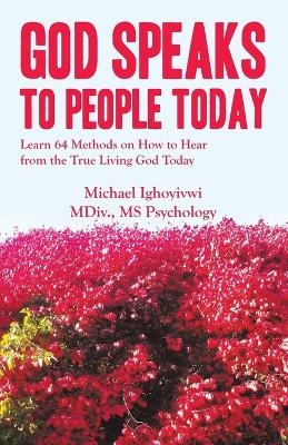 God Speaks to People Today - MS Michael Ighoyivwi MDIV Psychology