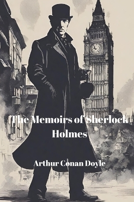 The Memoirs of Sherlock Holmes (Annotated) - Sir Arthur Conan Doyle