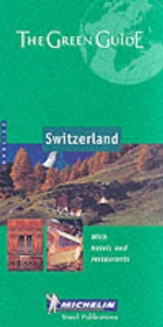 Switzerland Green Guide - Michelin Travel Publications